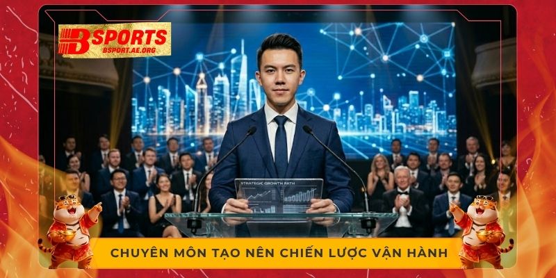Chuyên môn tạo nên chiến lược vận hành 