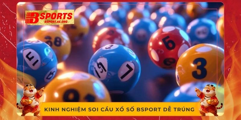 Kinh nghiệm soi cầu xổ số Bsport dễ trúng 