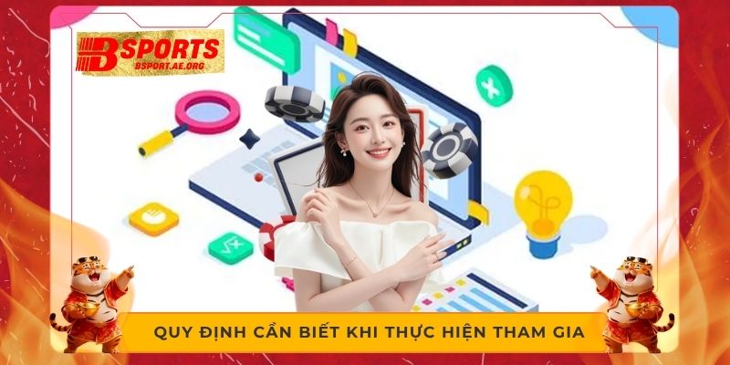 Quy định cần biết khi thực hiện tham gia