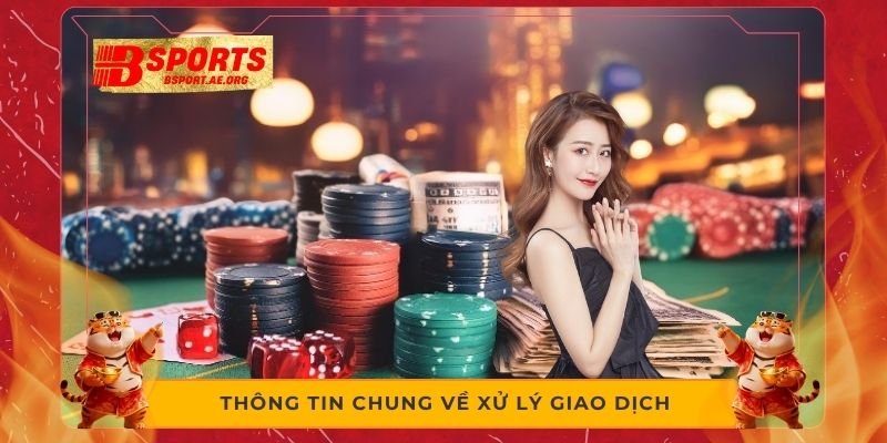 Thông tin chung về xử lý giao dịch 