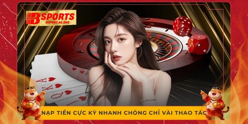 Nạp tiền cực kỳ nhanh chóng chỉ vài thao tác