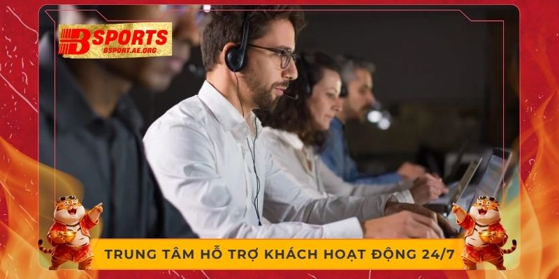 Trung tâm hỗ trợ khách hoạt động 24/7